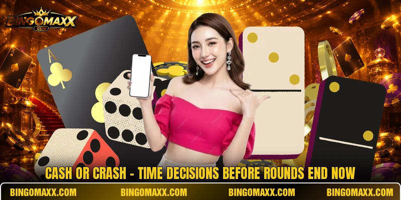 Cash Or Crash - Time Decisions Before Rounds End Now