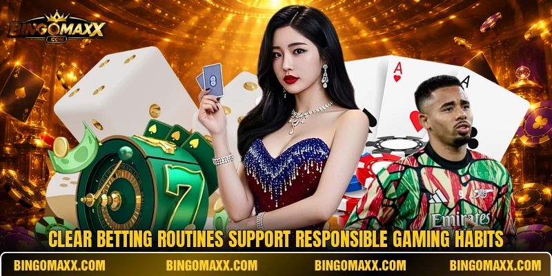 Clear betting routines support responsible gaming habits