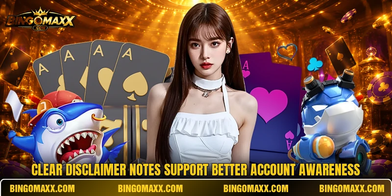 Clear Disclaimer notes support better account awareness