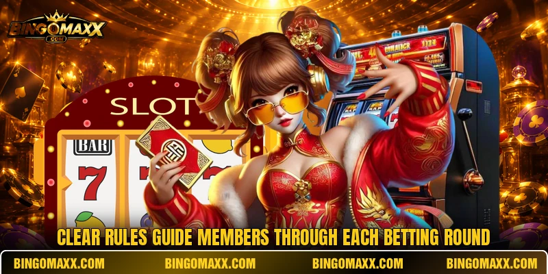 Clear rules guide members through each betting round