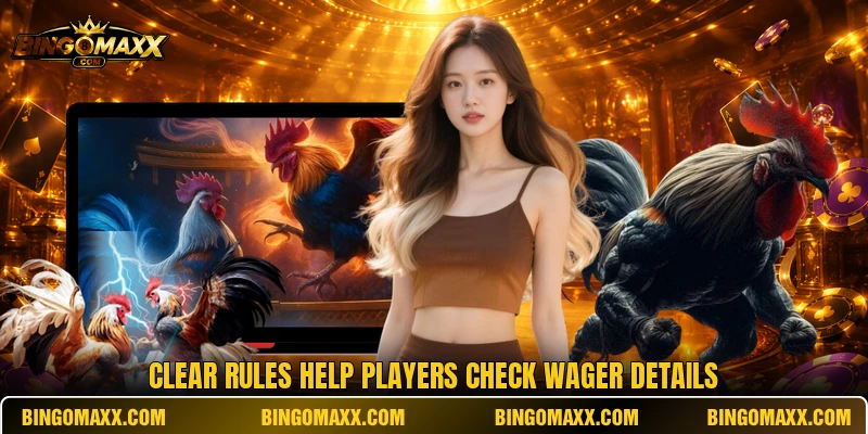 Clear rules help players check wager details