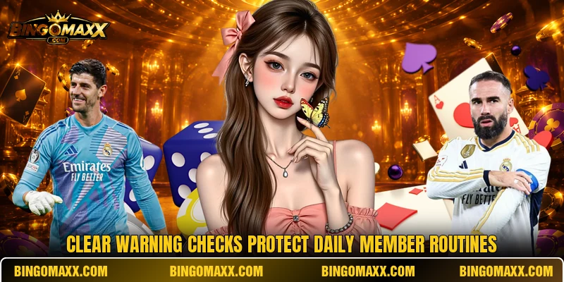 Clear warning checks protect daily member routines