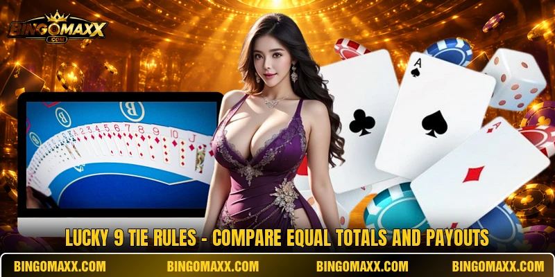 Lucky 9 Tie Rules - Compare Equal Totals And Payouts