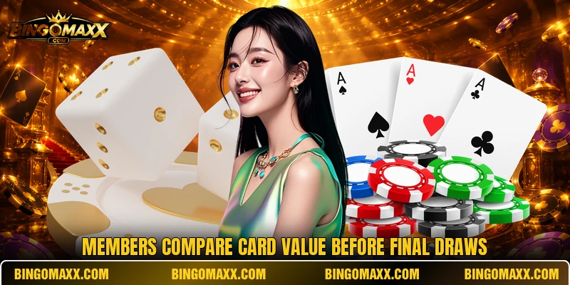 Members compare card value before final draws