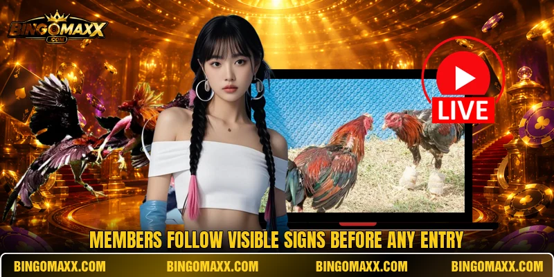 Members follow visible signs before any entry