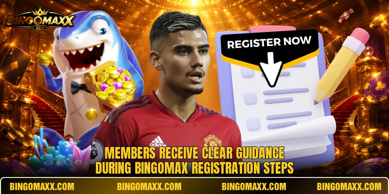 Members receive clear guidance during BINGOMAX registration steps
