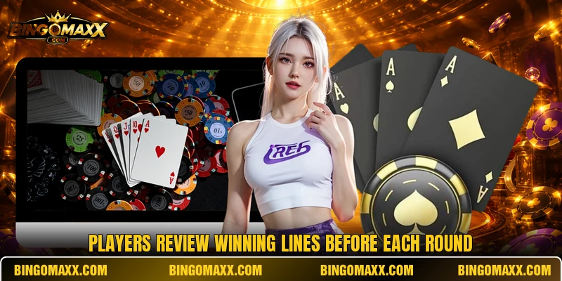 Players review winning lines before each round