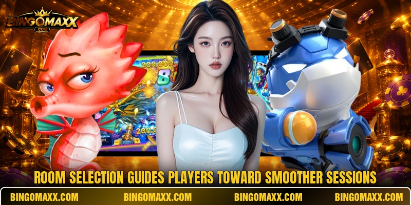 Room selection guides players toward smoother sessions