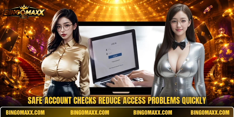 Safe account checks reduce access problems quickly