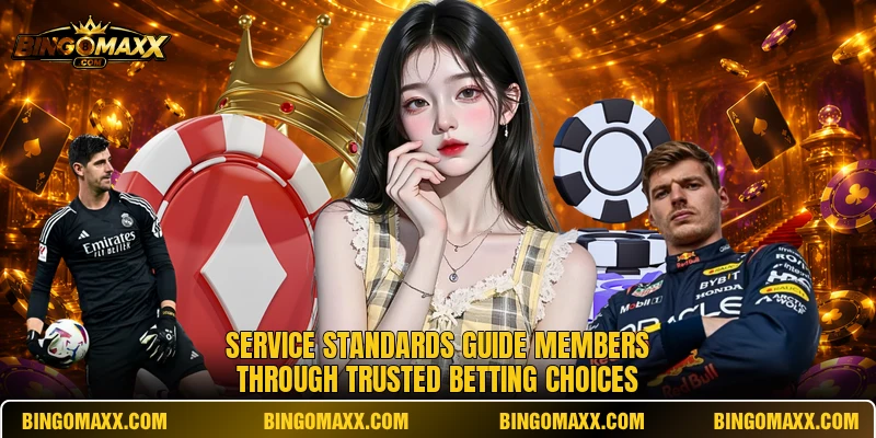 Service standards guide members through trusted betting choices