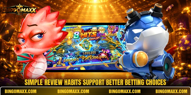 Simple review habits support better betting choices