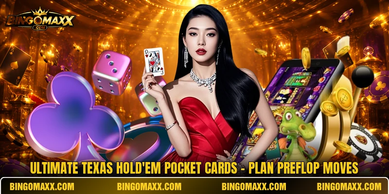 Ultimate Texas Hold'em Pocket Cards - Plan Preflop Moves
